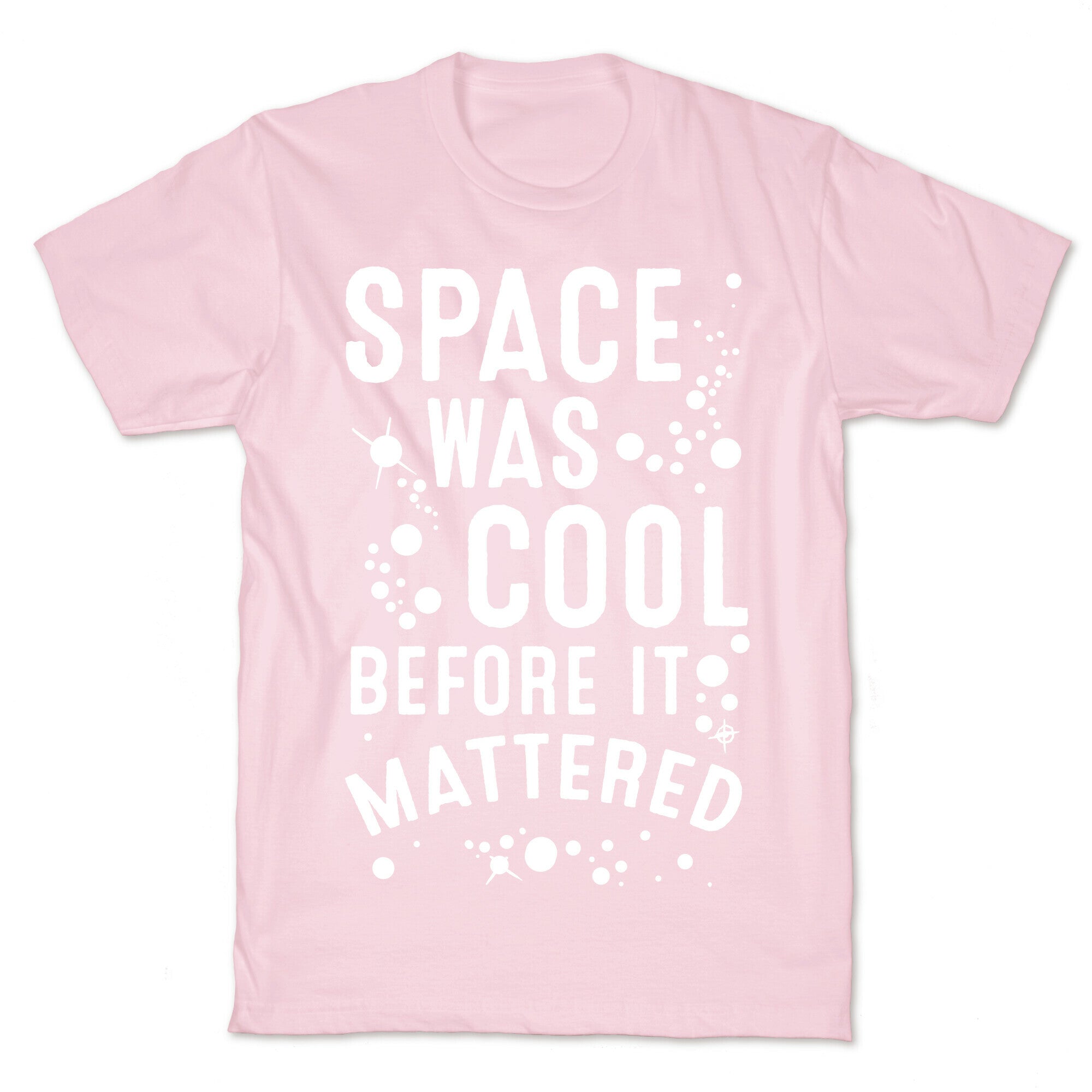 Space Was Cool Before it Mattered T-Shirt